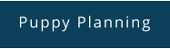 Puppy Planning