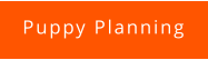 Puppy Planning